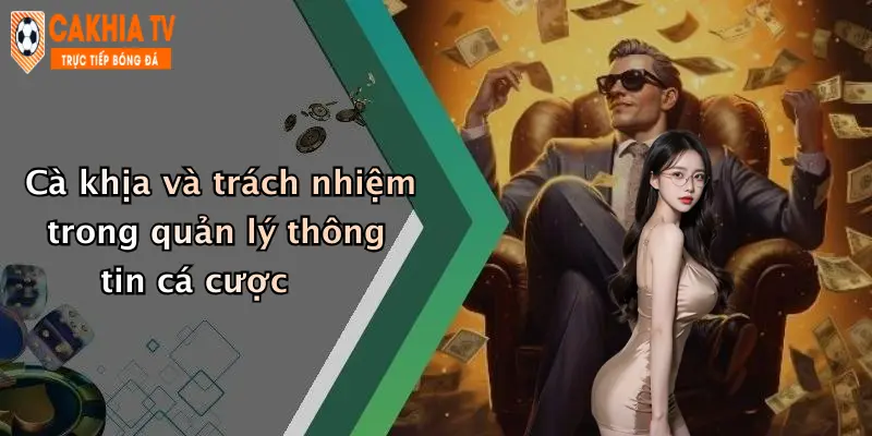 Cà khịa và trách nhiệm trong quản lý thông tin cá cược