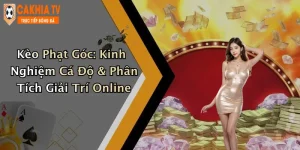 Kèo Phạt Góc: Kinh Nghiệm Cá Độ & Phân Tích Giải Trí Online